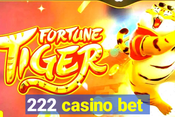 222 casino bet